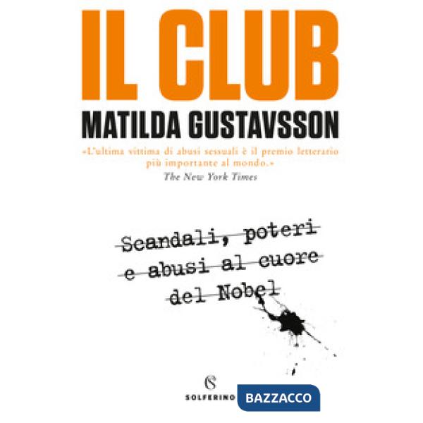 Club. Scandali, poteri e abusi al cuore del Nobel (Il)