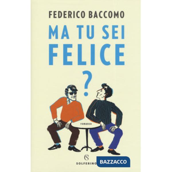 Ma tu sei felice?