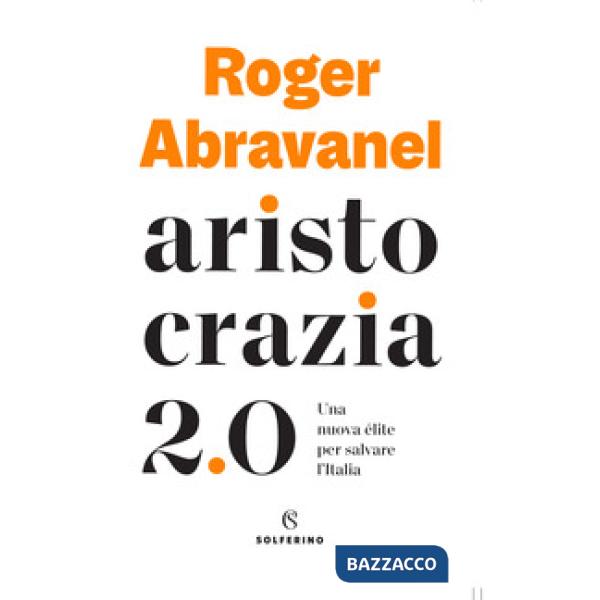 Aristocrazia 2.0. Una nuova élite per salvare l'Italia