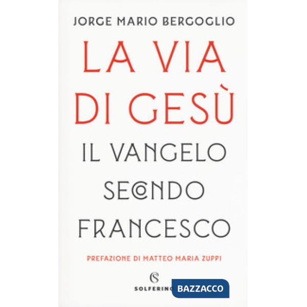 Via di Gesù. Il Vangelo secondo Francesco (La)
