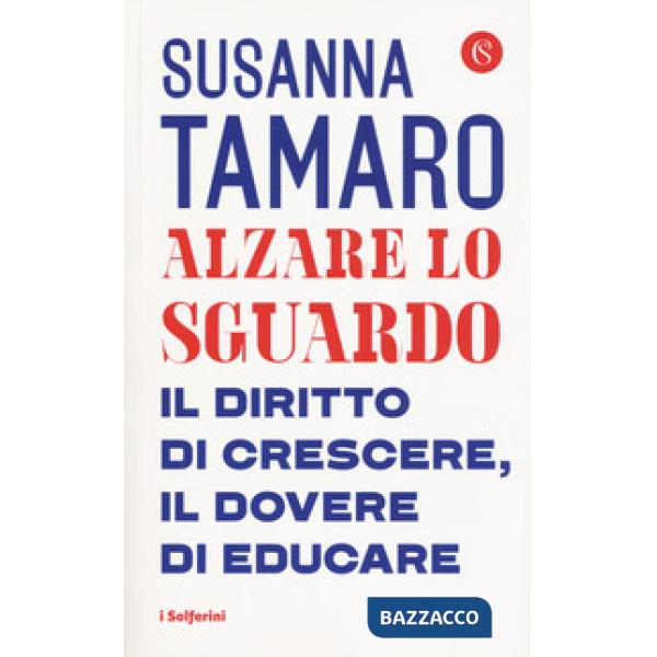 Alzare lo sguardo. Il diritto di crescere, il dovere di educare
