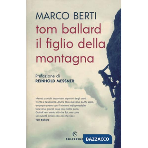 Tom Ballard. Il figlio della montagna