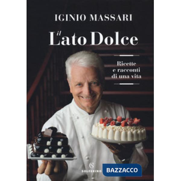 Lato dolce. Ricette e racconti di una vita (Il)