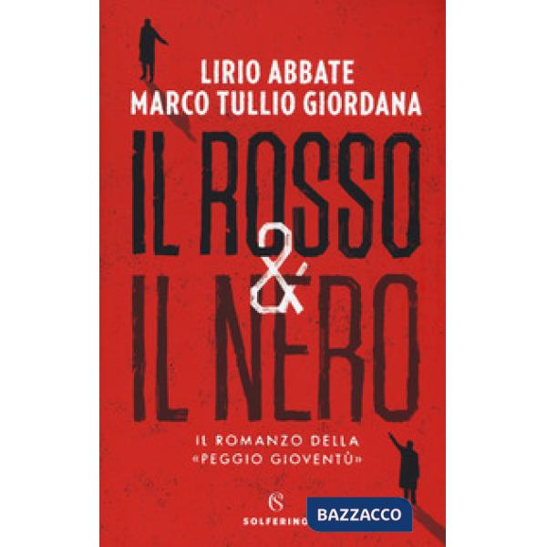 Rosso & il nero. Il romanzo della «Peggio gioventù» (Il)