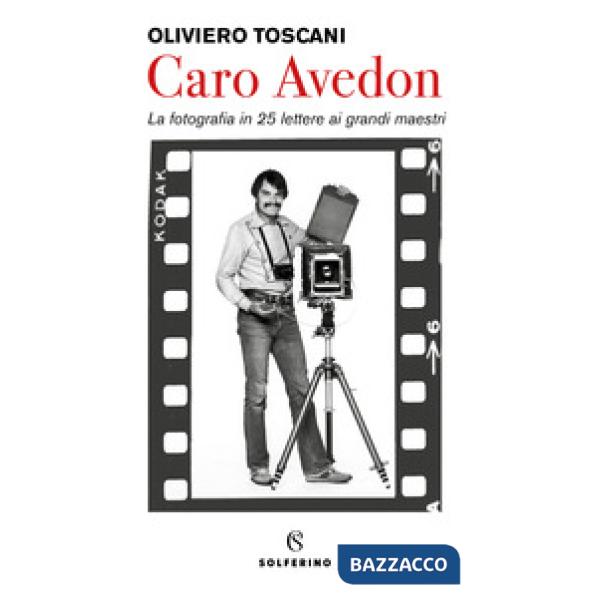 Caro Avedon. La fotografia in 25 lettere ai grandi maestri