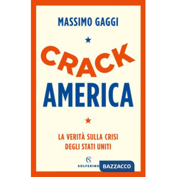 Crack America. La verità sulla crisi degli Stati Uniti