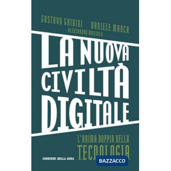 Nuova civiltà digitale. L'anima doppia della tecnologia (La)