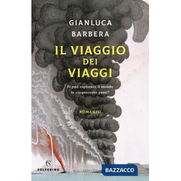 Viaggio dei viaggi. Si può esplorare il mondo in 500 passi? (Il)