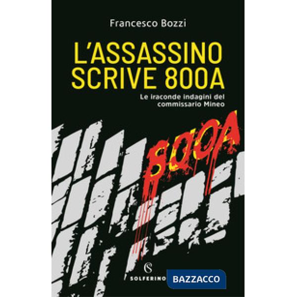 Assassino scrive 800A. Le iraconde indagini del commissario Mineo (L')