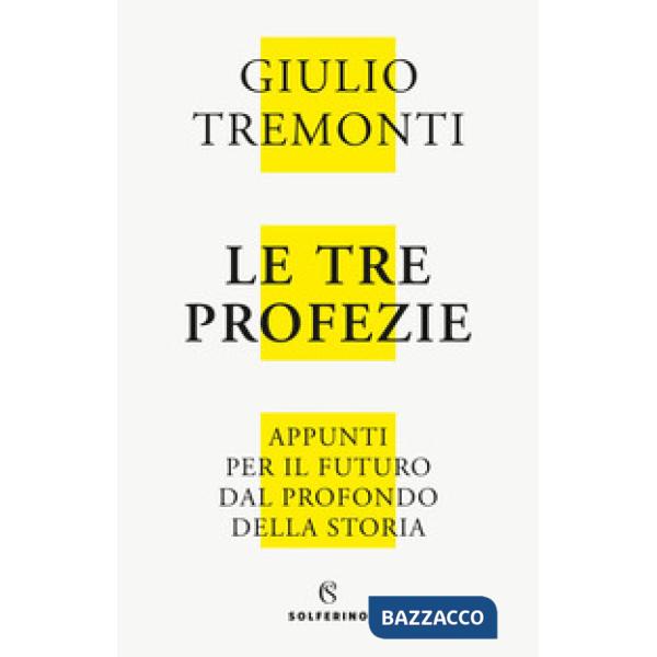 Tre profezie. Appunti per il futuro dal profondo della storia. Nuova ediz. (Le)