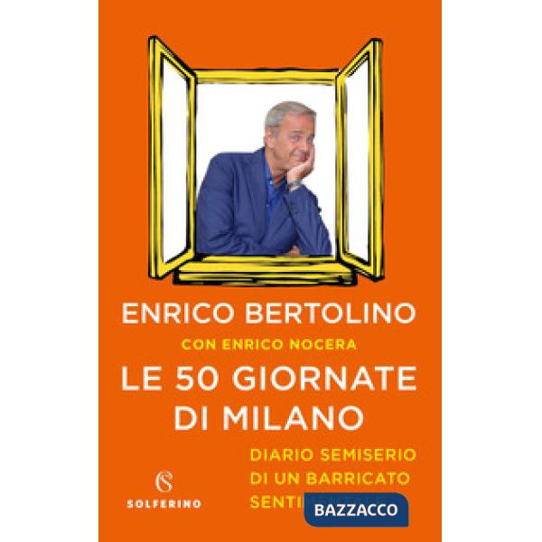 50 giornate di Milano. Diario semiserio di un barricato sentimentale (Le)