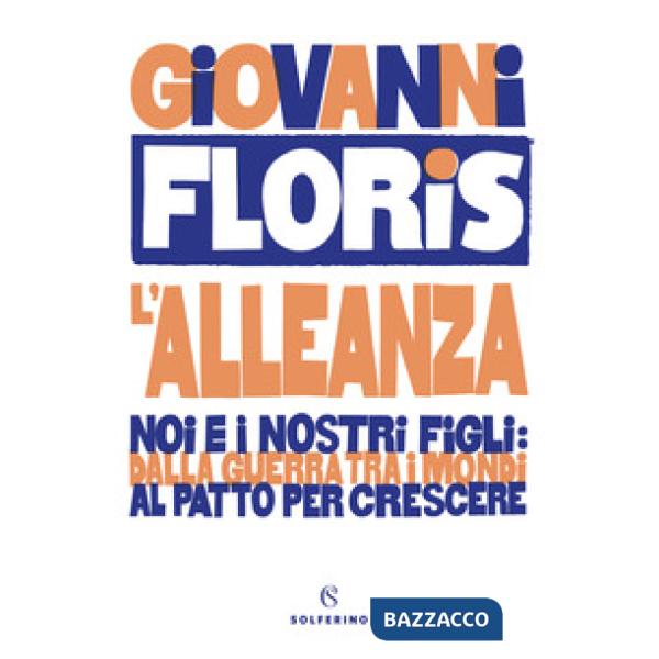 Alleanza. Noi e i nostri figli: dalla guerra tra i mondi al patto per crescere (L')