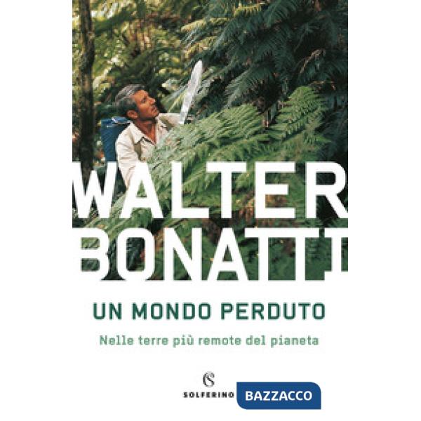 Mondo perduto. Nelle terre più remote del pianeta (Un)