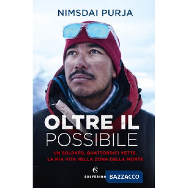 Oltre il possibile. Un soldato, quattordici vette. La mia vita nella zona della morte