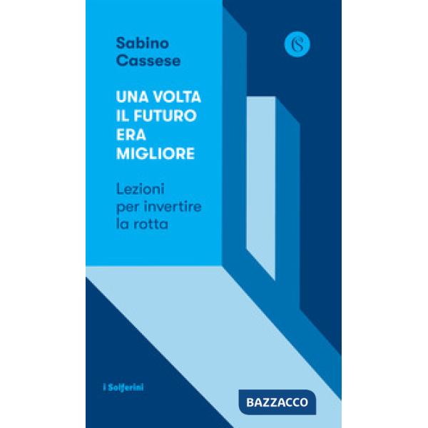 Volta il futuro era migliore. Lezioni per invertire la rotta (Una)