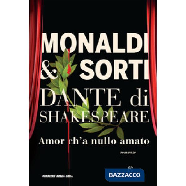 Dante di Shakespeare. Vol. 1: Amor ch'a nullo amato