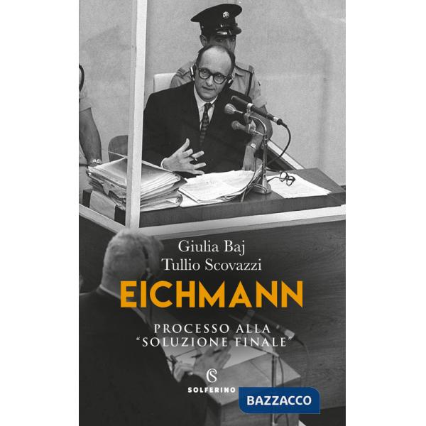Eichmann. Processo alla «soluzione finale»
