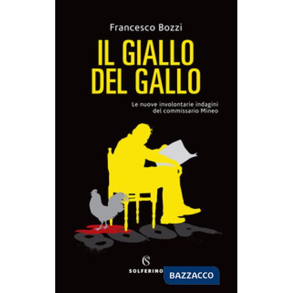 Giallo del gallo. Le nuove involontarie indagini del commissario Mineo (Il)