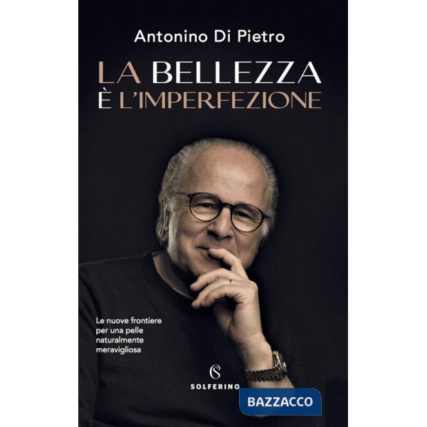 Bellezza è l'imperfezione. Le nuove frontiere per una pelle naturalmente meravigliosa (La)