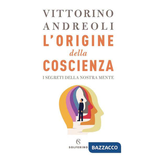 Origine della coscienza. I segreti della nostra mente (L')