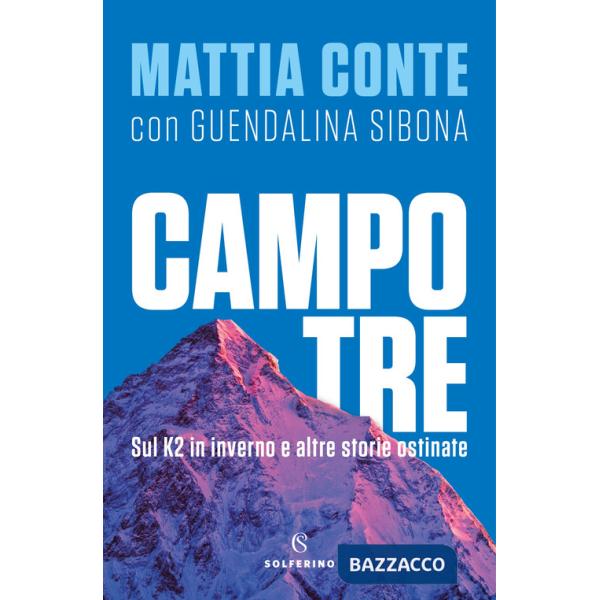 Campo tre. Sul K2 in inverno e altre storie ostinate