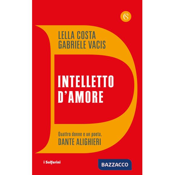 Intelletto d'amore. Quattro donne e un poeta, Dante Alighieri