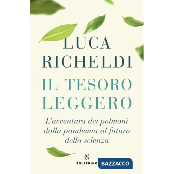 Tesoro leggero. L'avventura dei polmoni dalla pandemia al futuro della scienza (Il)
