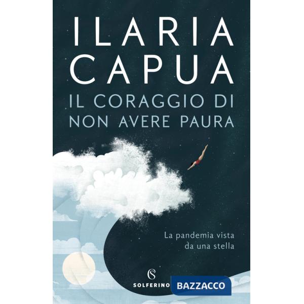 Coraggio di non avere paura. La pandemia vista da una stella (Il)