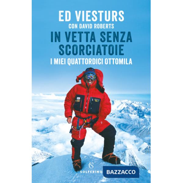 In vetta senza scorciatoie. I miei quattordici ottomila