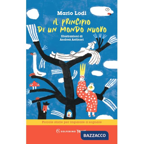 Principio di un mondo nuovo. Piccole storie per imparare a sognare (Il)