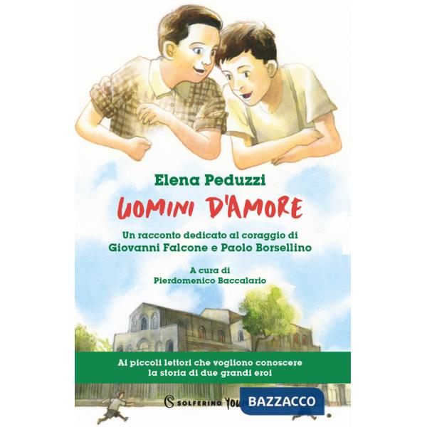 Uomini d'amore. Un racconto dedicato al coraggio di Giovanni Falcone e Paolo Borsellino