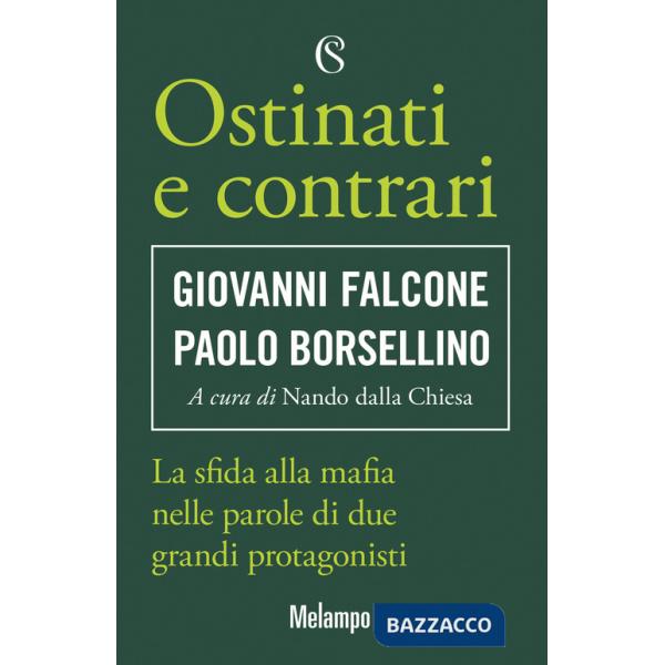 Ostinati e contrari. La sfida alla mafia nelle parole di due grandi protagonisti