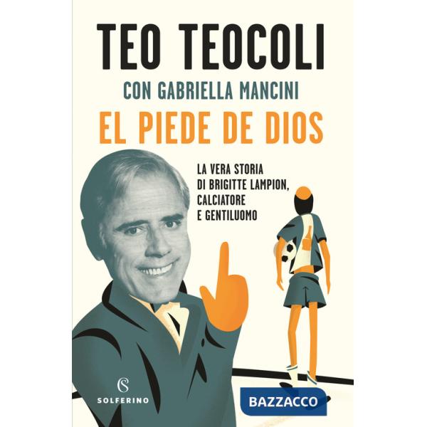 Piede de Dios. La vera storia di Brigitte Lampion, calciatore e gentiluomo (El)