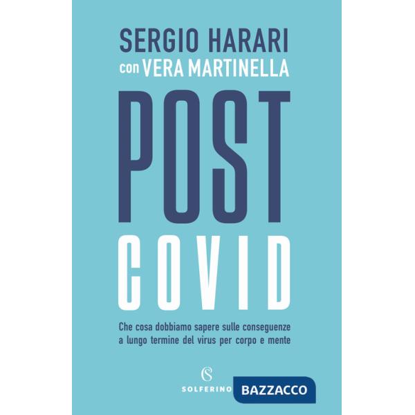 Post Covid. Che cosa dobbiamo sapere sulle conseguenze a lungo termine del virus per corpo e mente