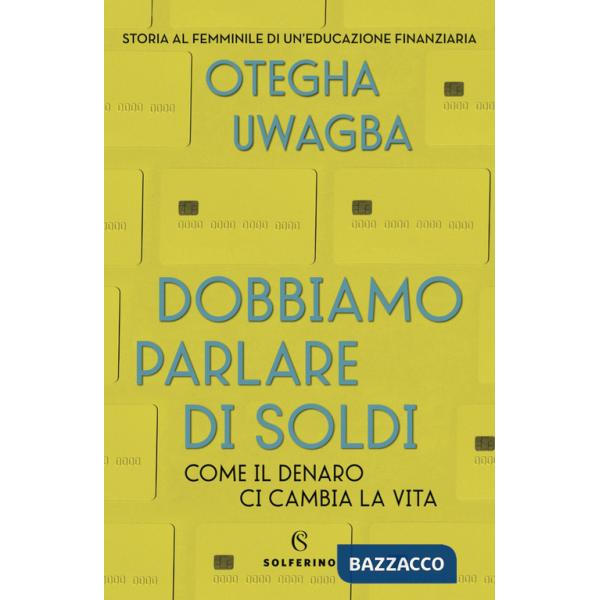 Dobbiamo parlare di soldi. Come il denaro ci cambia la vita