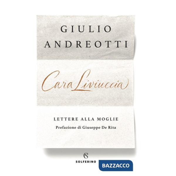 Cara Liviuccia. Lettere alla moglie