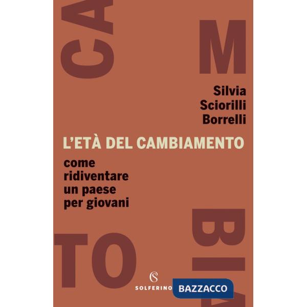 Età del cambiamento. Come ridiventare un Paese per giovani (L')