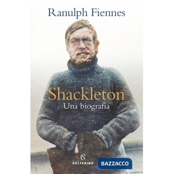 Shackleton. Una biografia