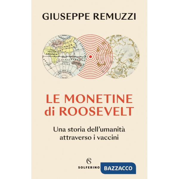 Monetine di Roosevelt. Una storia dell'umanità attraverso i vaccini (Le)