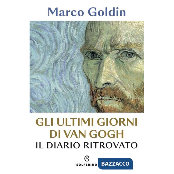 Ultimi giorni di Van Gogh. Il diario ritrovato (Gli)