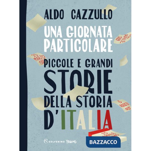 Giornata particolare. Piccole e grandi storie della storia d'Italia (Una)
