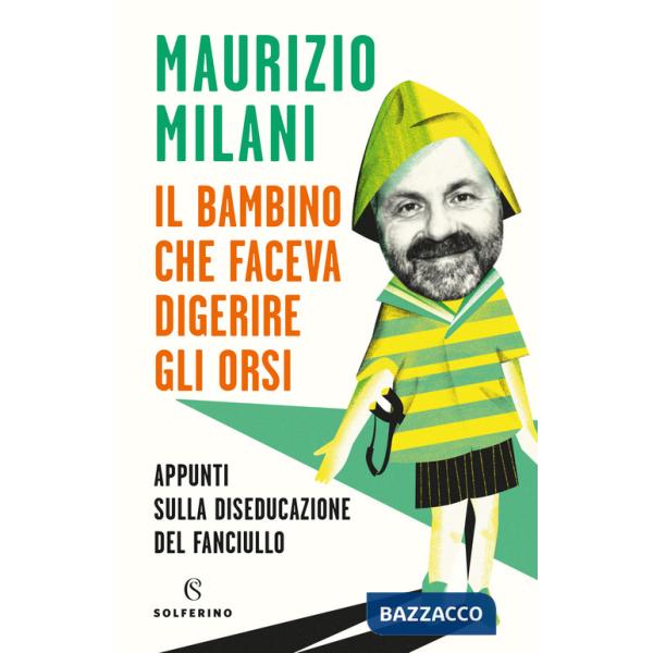 Bambino che faceva digerire gli orsi. Appunti sulla diseducazione del fanciullo (Il)