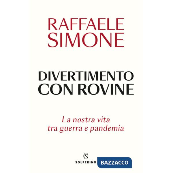 Divertimento con rovine. La nostra vita tra guerra e pandemia