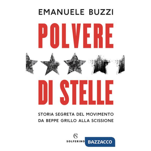 Polvere di stelle. Storia segreta del movimento da Beppe Grillo alla scissione