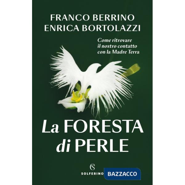 Foresta di perle. Come ritrovare il nostro contatto con la Madre Terra (La)