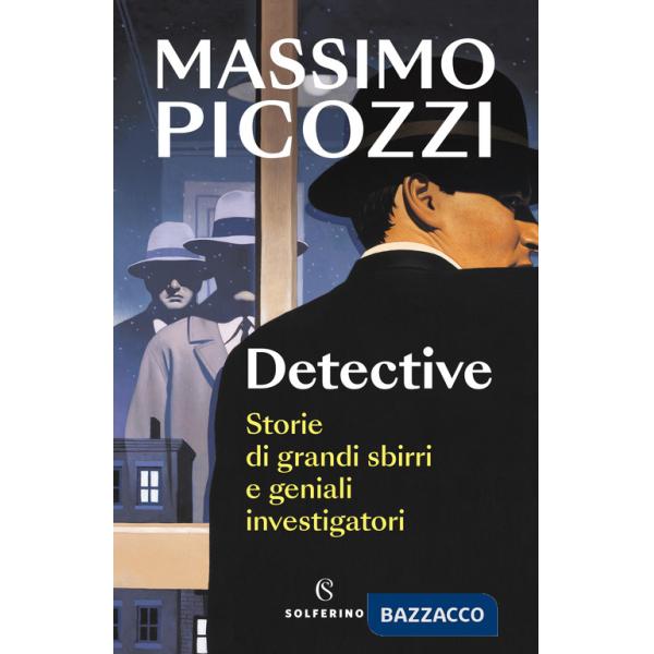 Detective. Storie di grandi sbirri e geniali investigatori