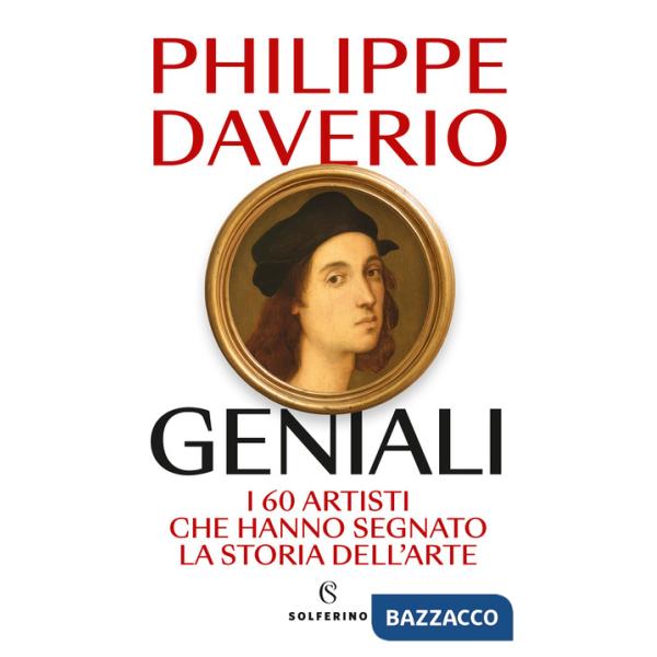 Geniali. I 60 artisti che hanno segnato la storia dell'arte