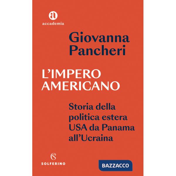Impero americano. Storia della politica estera USA da Panama all'Ucraina (L')