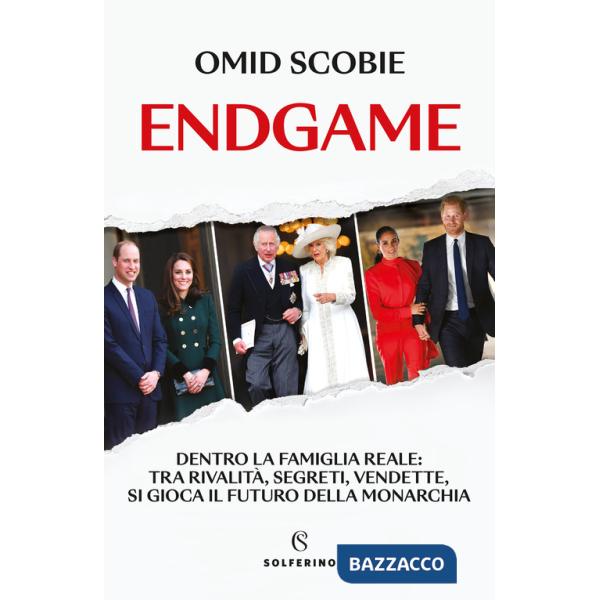 Endgame. Dentro la famiglia reale: tra rivalità, segreti, vendette, si gioca il futuro della monarchia