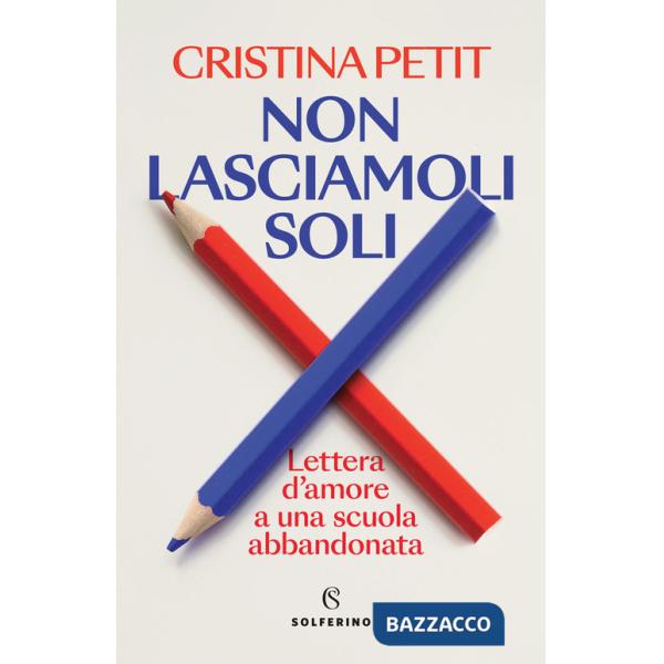 Non lasciamoli soli. Lettera d'amore a una scuola abbandonata
